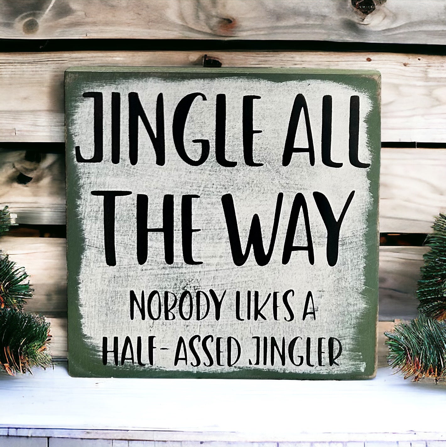 Jingle All The Way - Funny Christmas Wood Sign