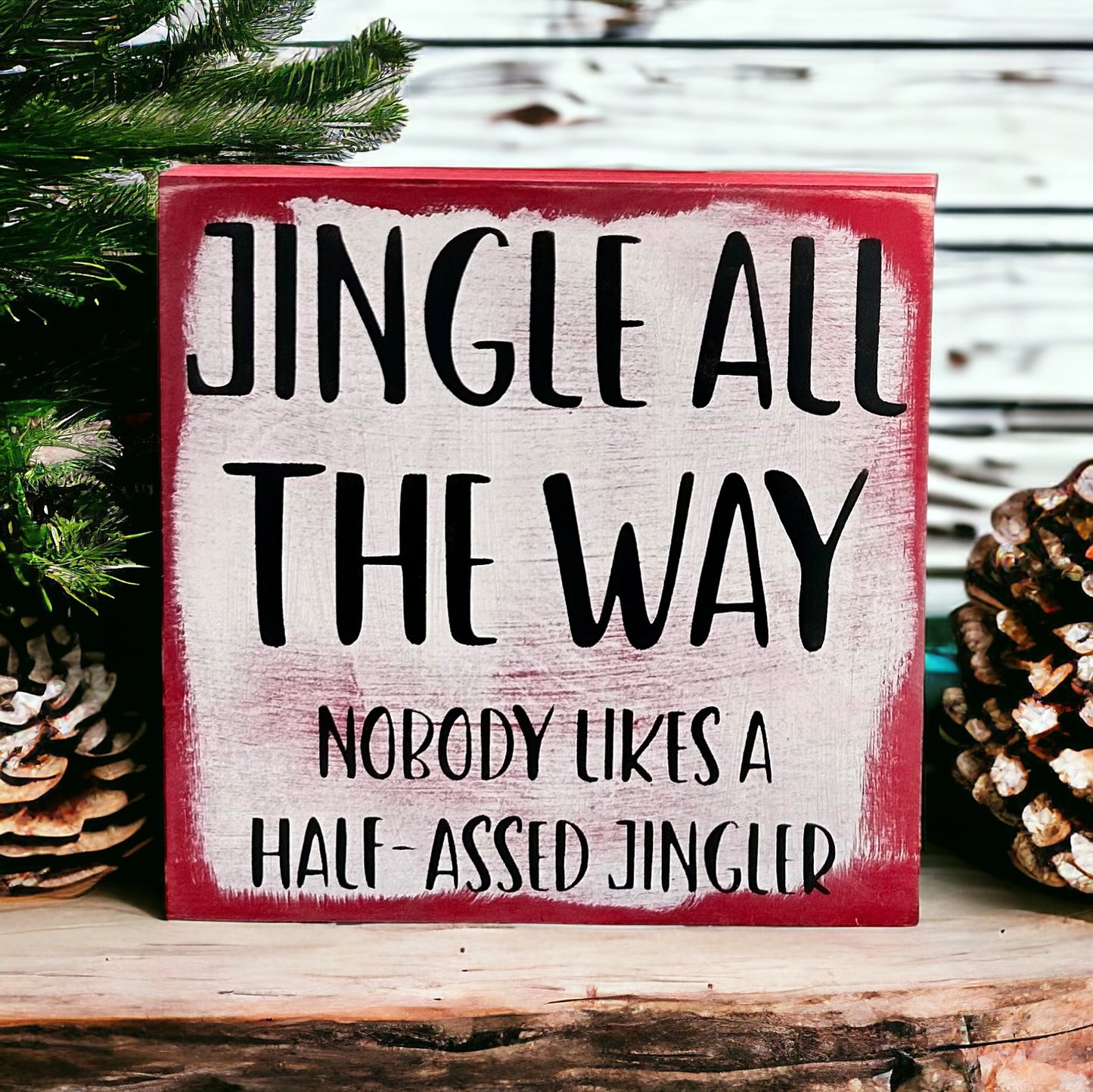 Jingle All The Way - Funny Christmas Wood Sign