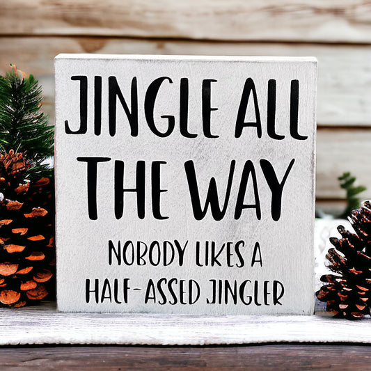 Jingle All The Way - Funny Christmas Wood Sign