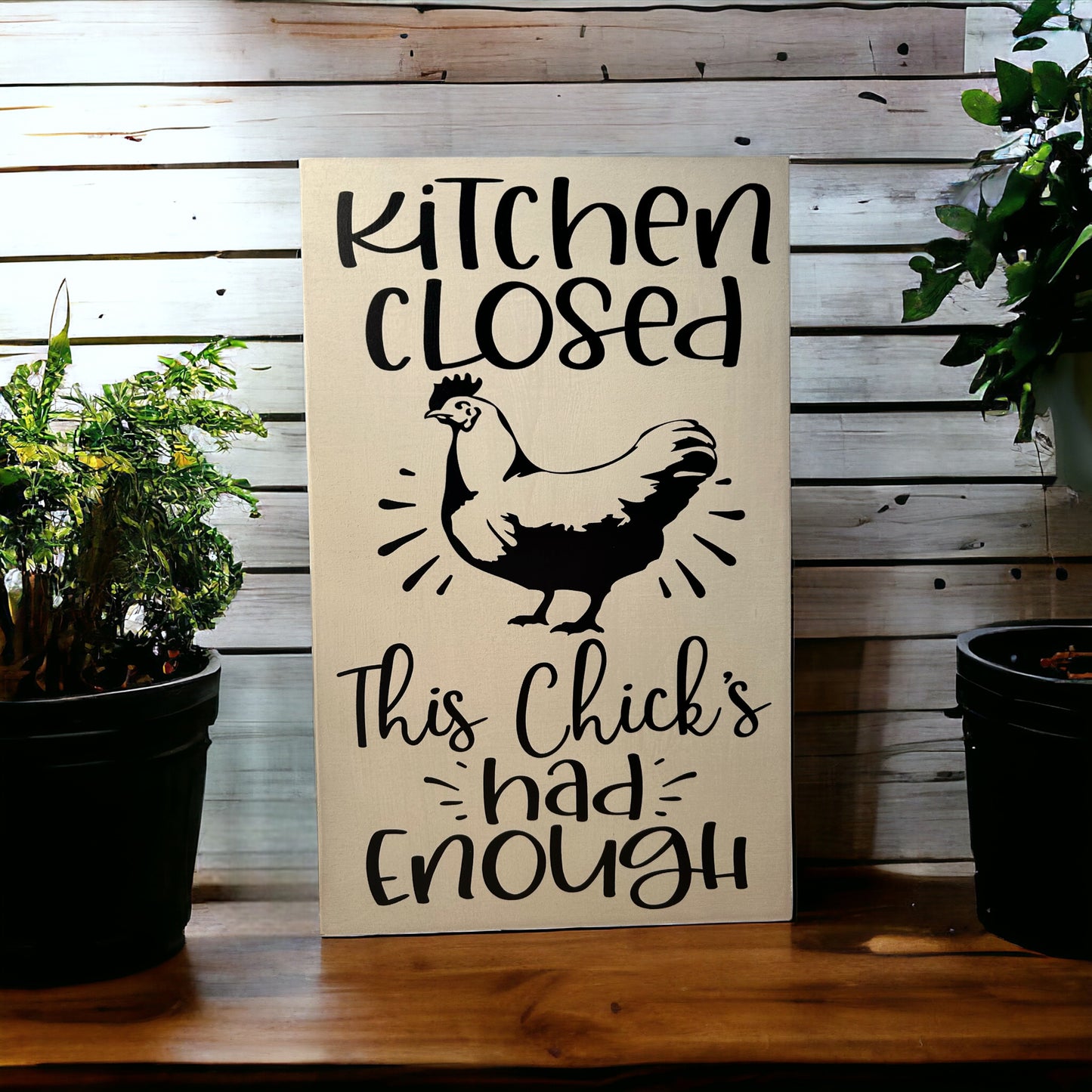 Kitchen Closed, This Chick's Had Enough - Funny Wood Sign