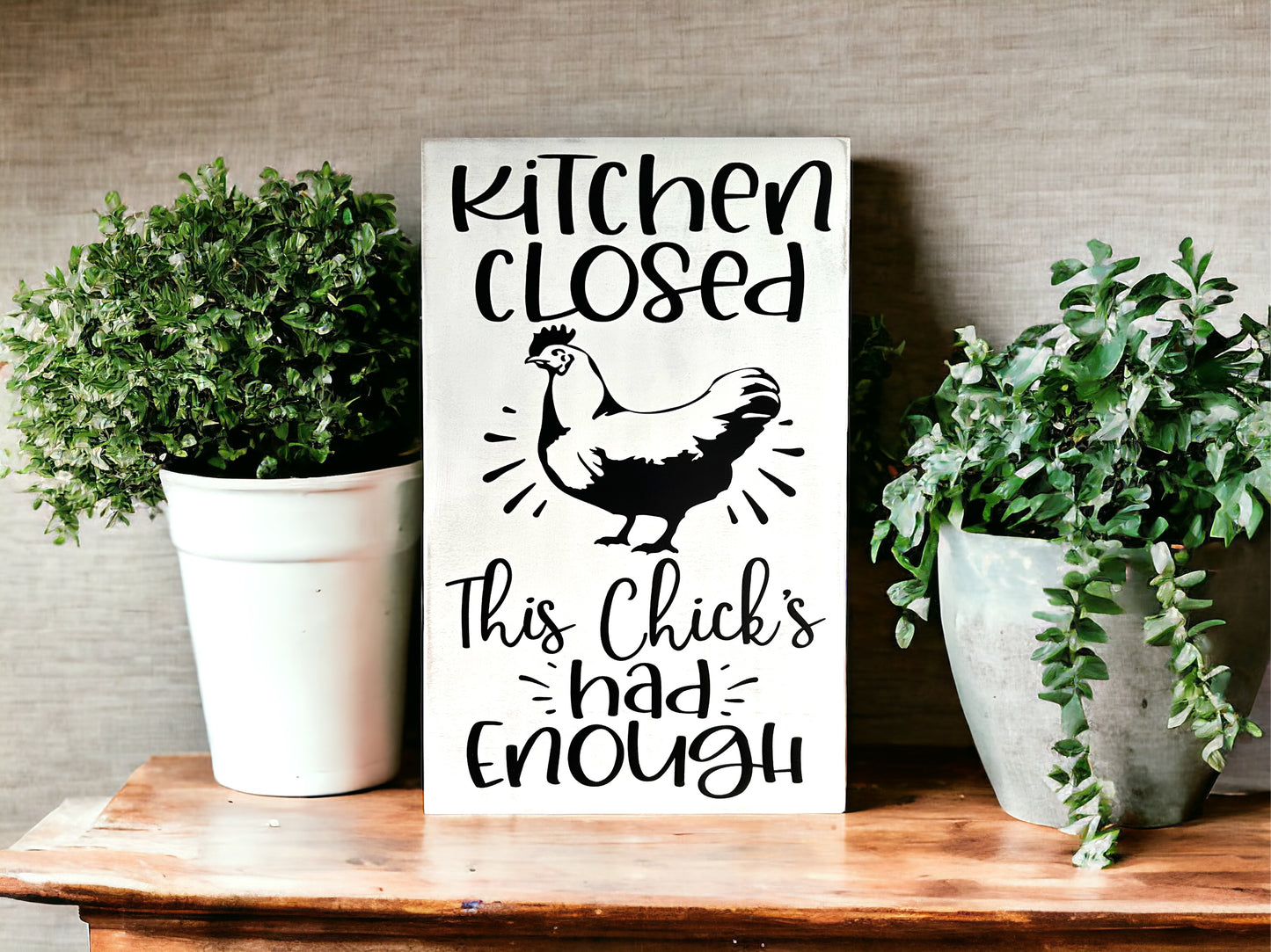Kitchen Closed, This Chick's Had Enough - Funny Wood Sign