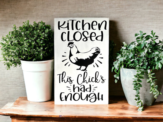 Kitchen Closed, This Chick's Had Enough - Funny Wood Sign