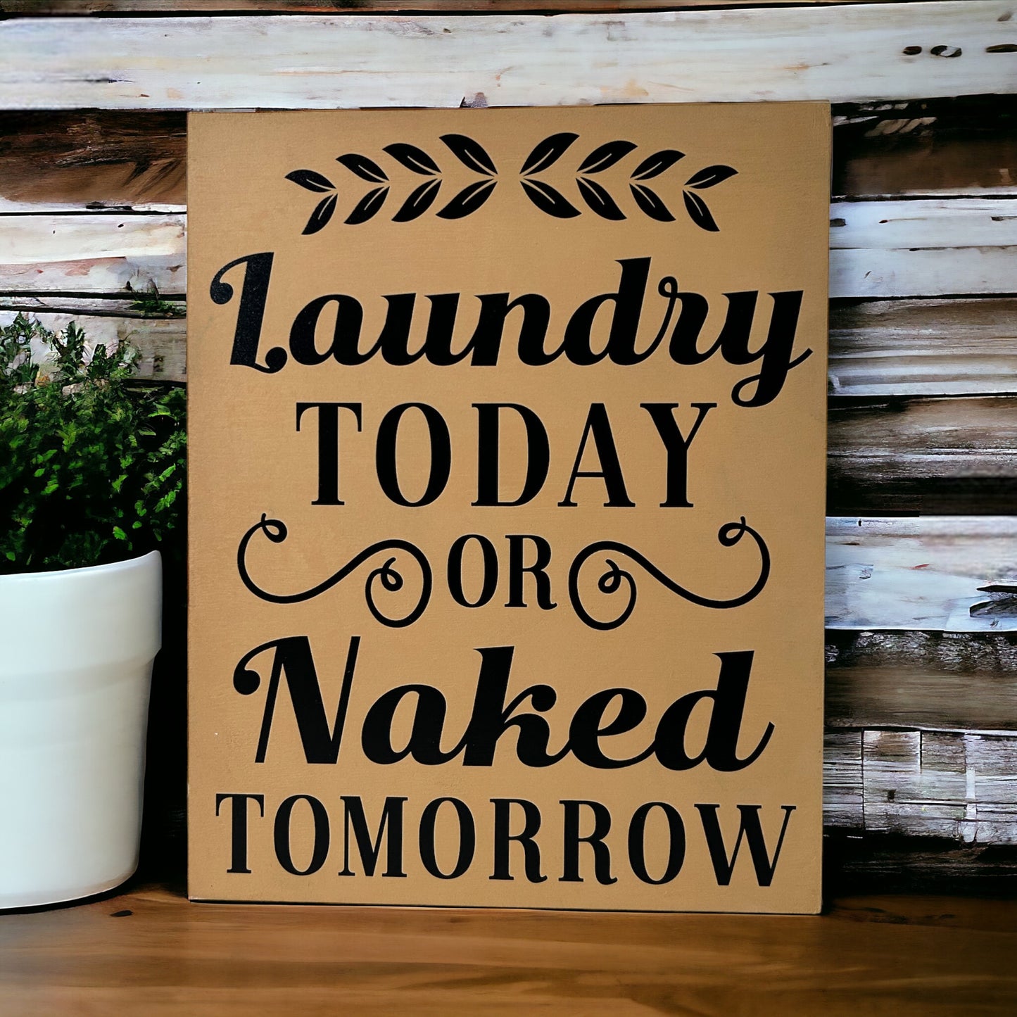 Laundry Today or Naked Tomorrow - Rustic Wood Sign