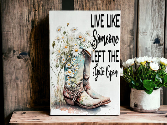 Live Like Someone Left the Gate Open - Rustic Wood Sign