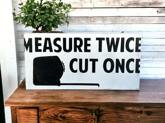 Measure Twice Cut Once - Funny Rustic Wood Sign