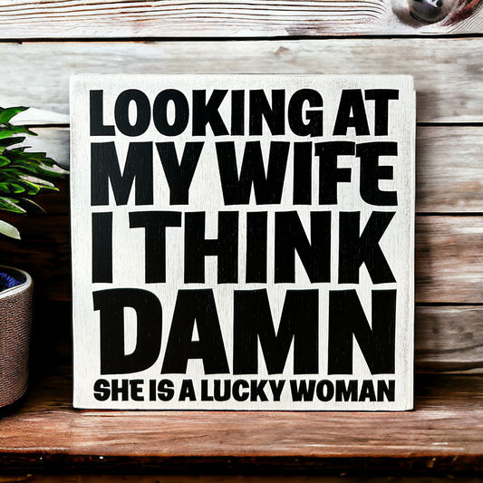 My Wife is a Lucky Woman - Funny Wood Sign