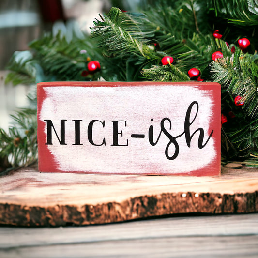 Nice-ish - Rustic Wood Christmas Shelf Sitter Sign