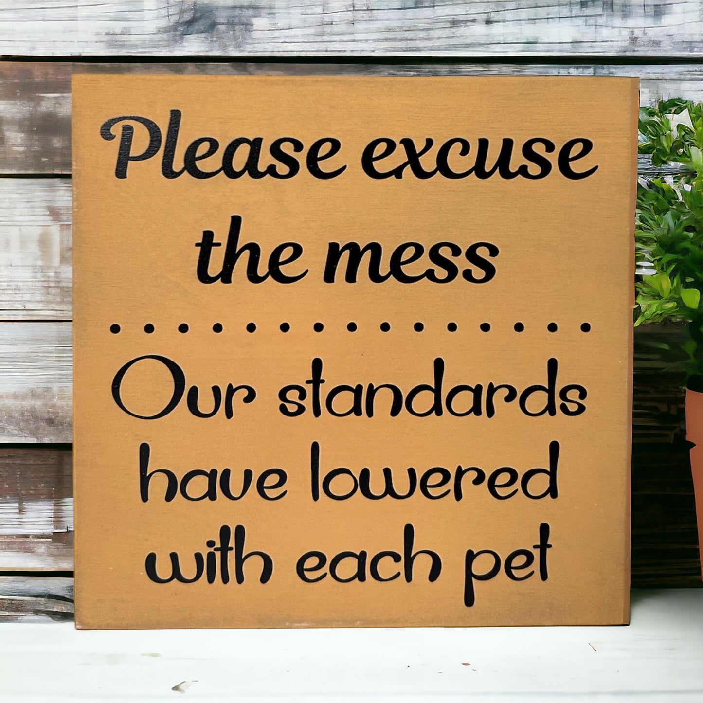 Please Excuse the Mess - Funny Rustic Pet Sign