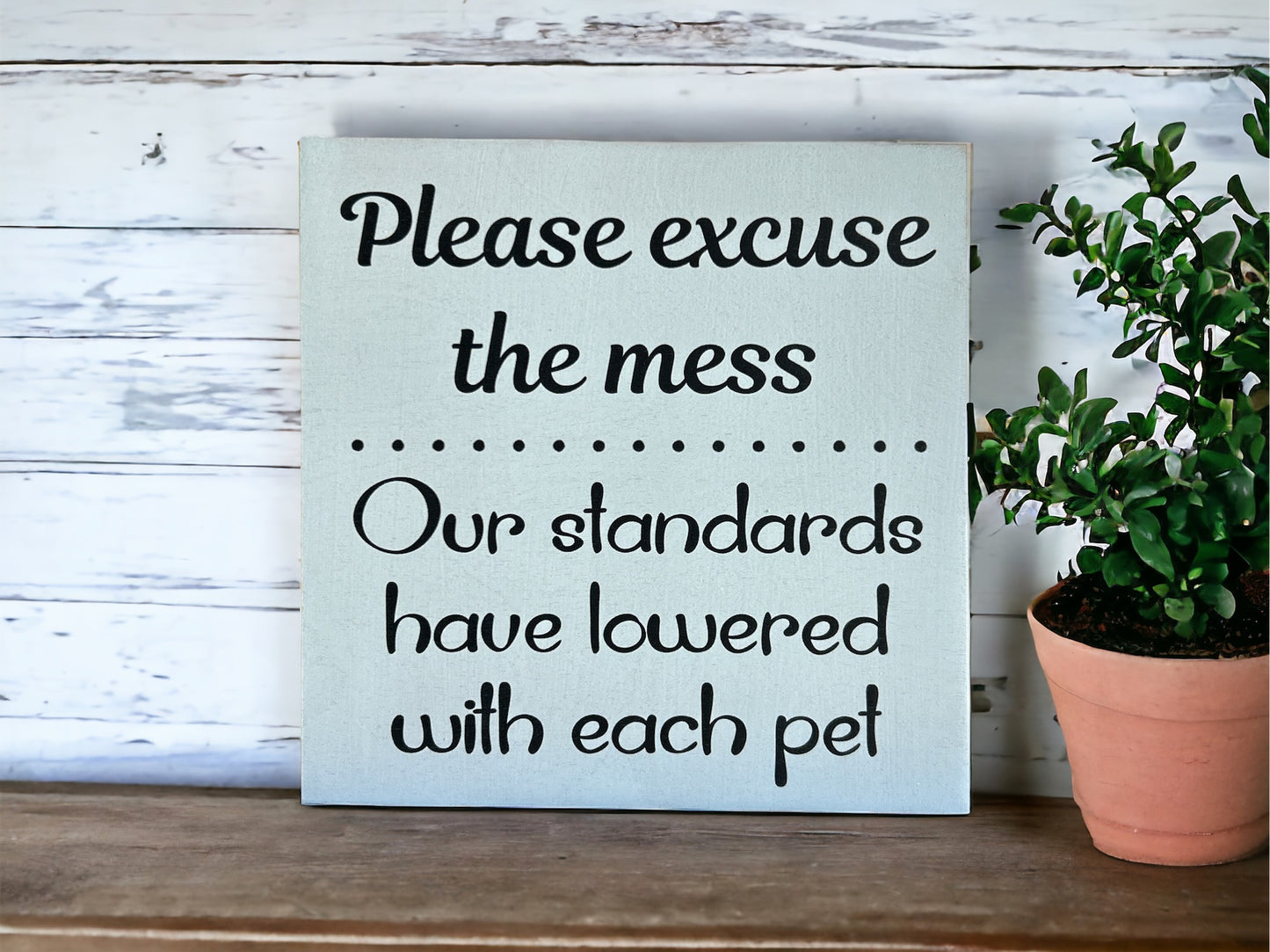Please Excuse the Mess - Funny Rustic Pet Sign
