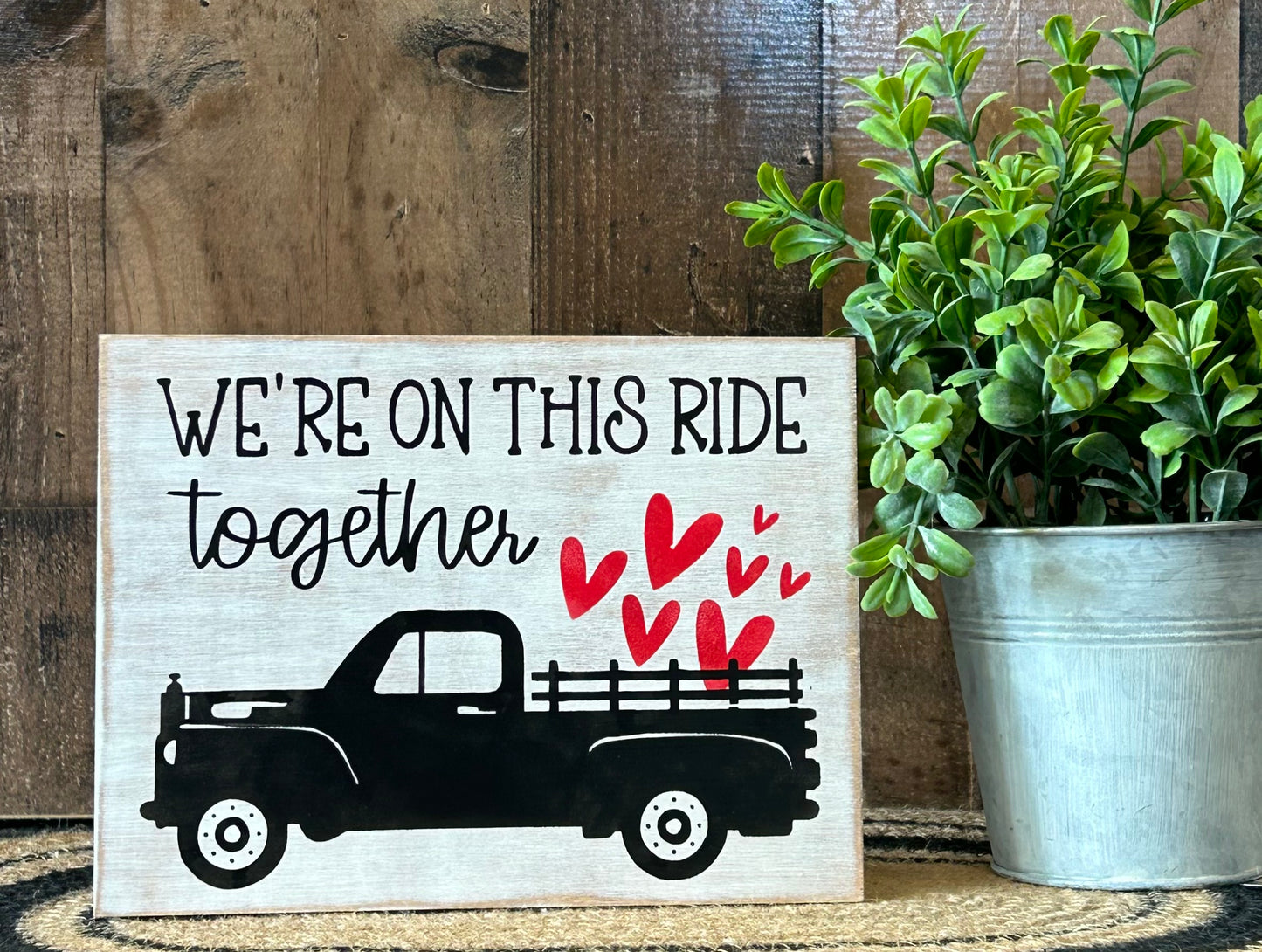 We’re On This Ride Together - Rustic Valentine’s Day Sign