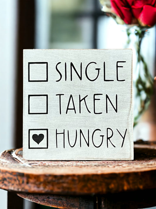 "Single Taken Hungry" wood sign