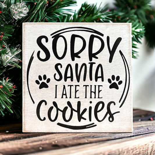 Sorry Santa I Ate the Cookies - Funny Dog Christmas Sign