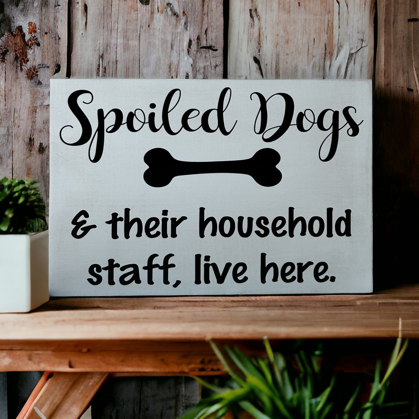 Spoiled Dogs - Funny Rustic Wood Sign