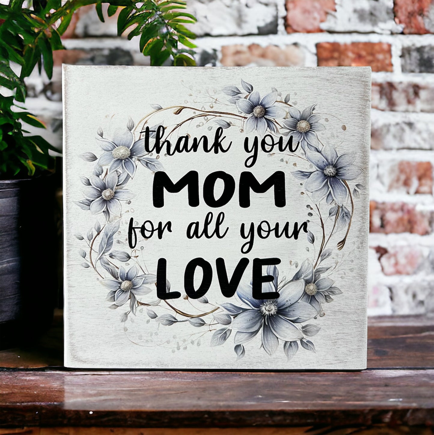 Thank You Mom For All Your Love - Rustic Wood Sign