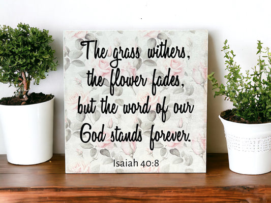The Grass Withers - Isaiah 40:8 - Rustic Wood Sign