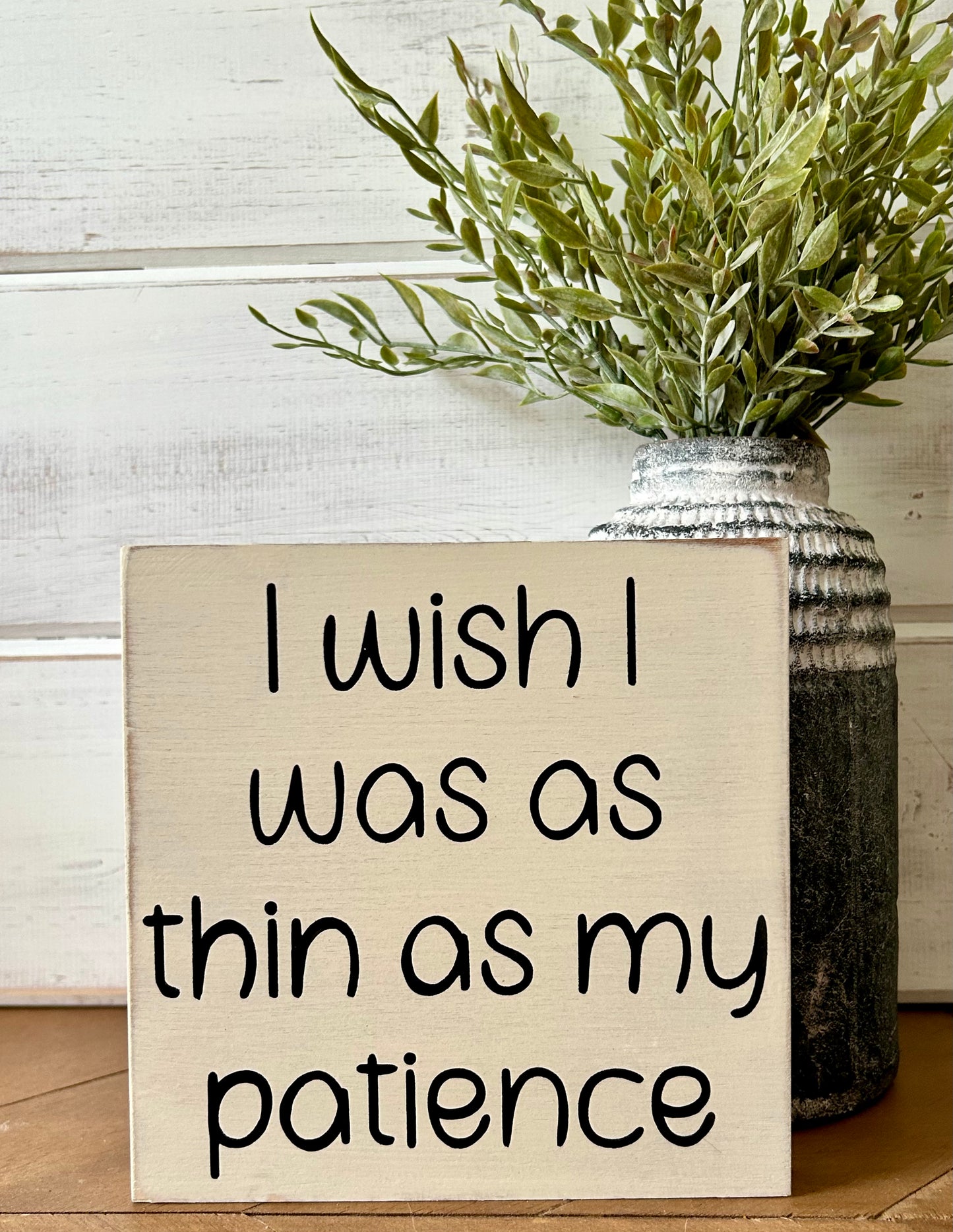 "Thin patience" funny wood sign