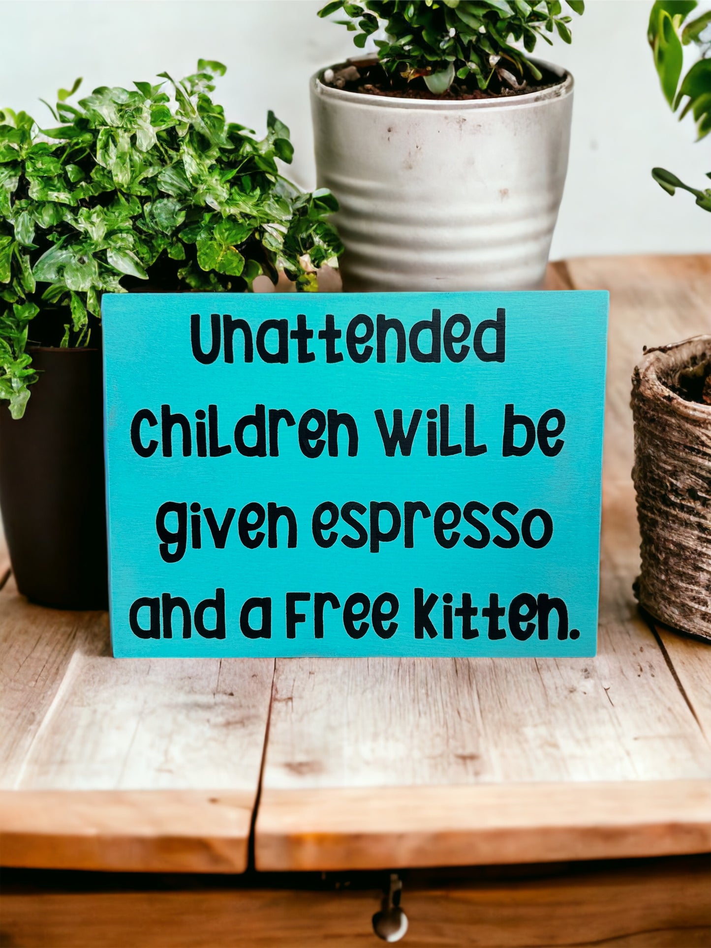 "Unattended children" funny wood sign