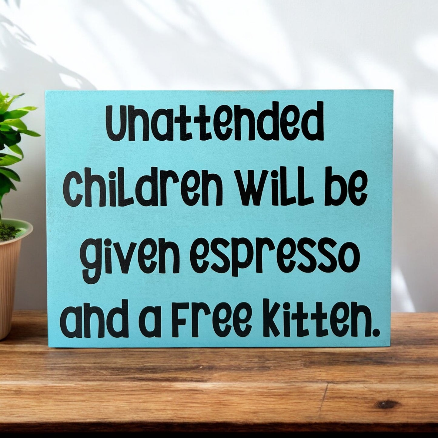 Unattended Children - Funny Rustic Wood Sign