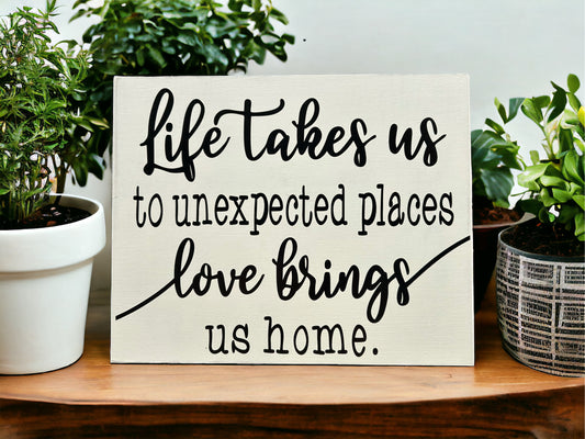 Life Takes us to Unexpected Places - Rustic Wood Sign