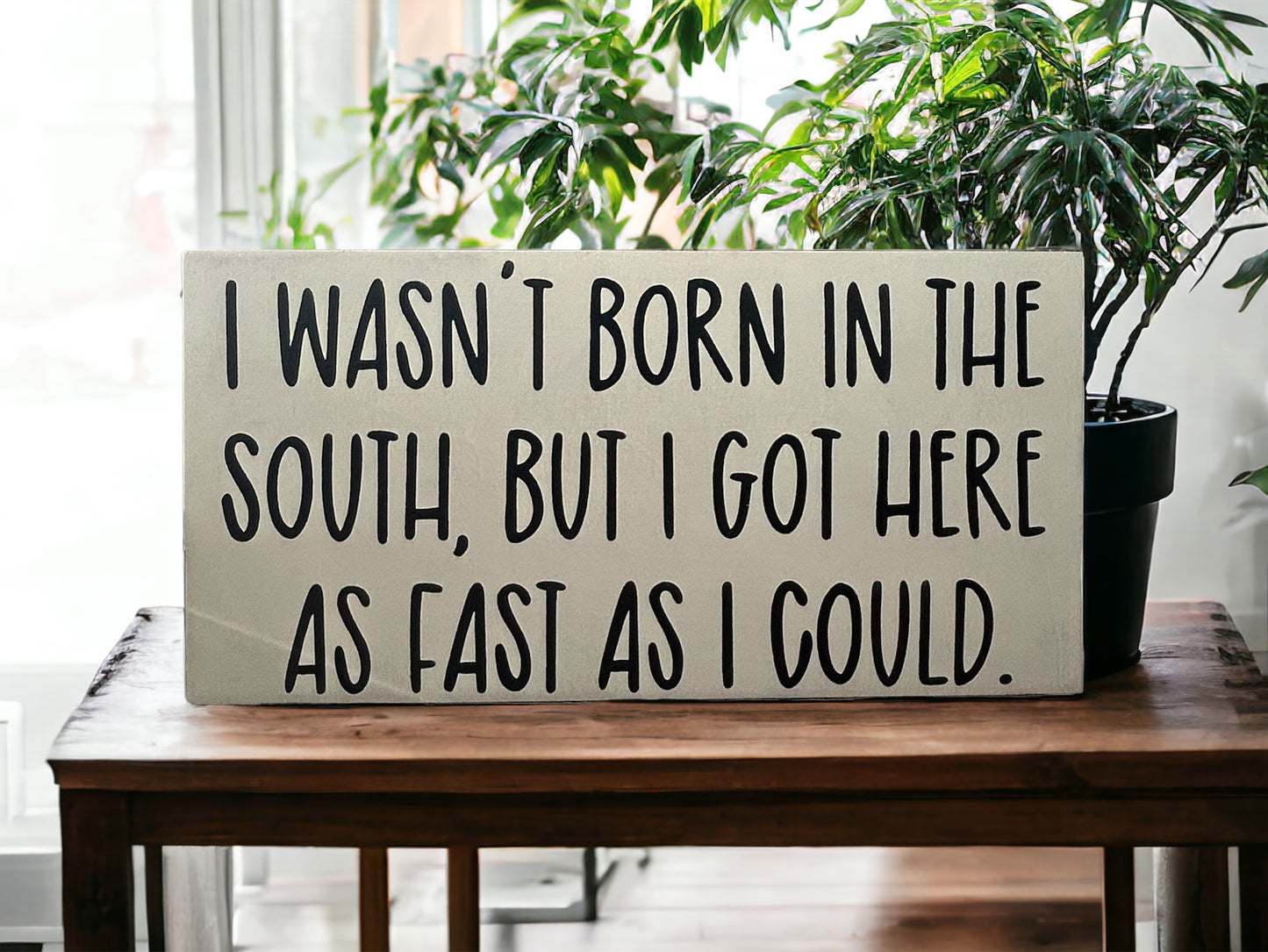 Wasn't Born In The South - Funny Rustic Wood White Sign