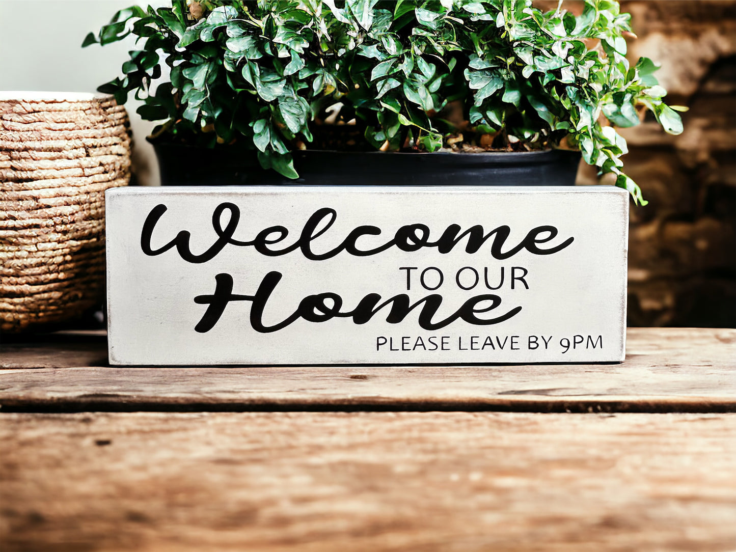 Welcome To Our Home Please Leave by 9pm- Funny Rustic Wood Sign