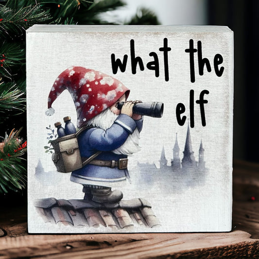 What The Elf - Funny Rustic Wood Christmas Sign