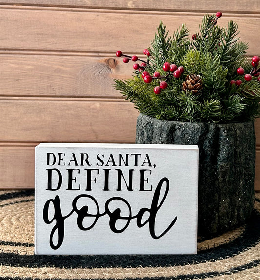 Dear Santa Define Good - Rustic Wood Shelf Sitter