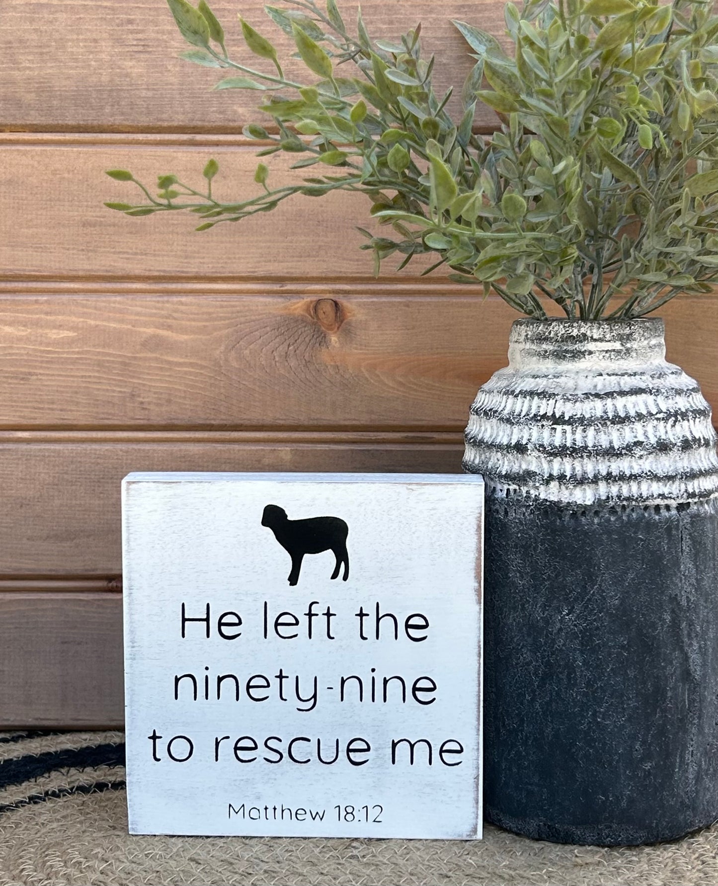 He Left the 99 To Rescue Me - Rustic Wood Shelf Sitter