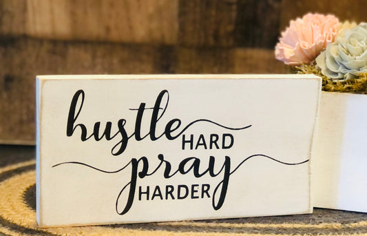 Hustle Hard Pray Harder - Rustic Shelf Sitter