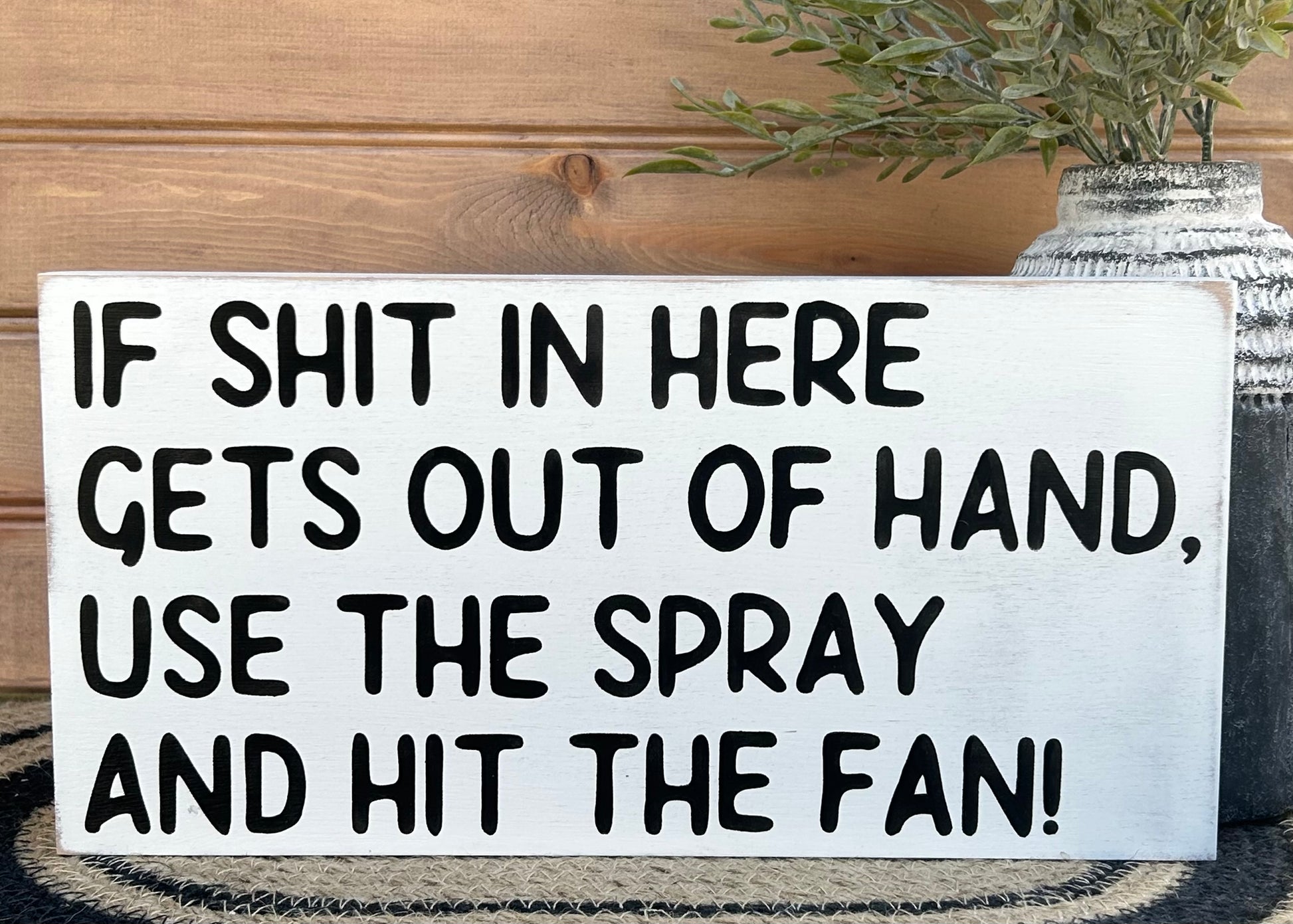 "Shit gets out of hand" funny wood sign