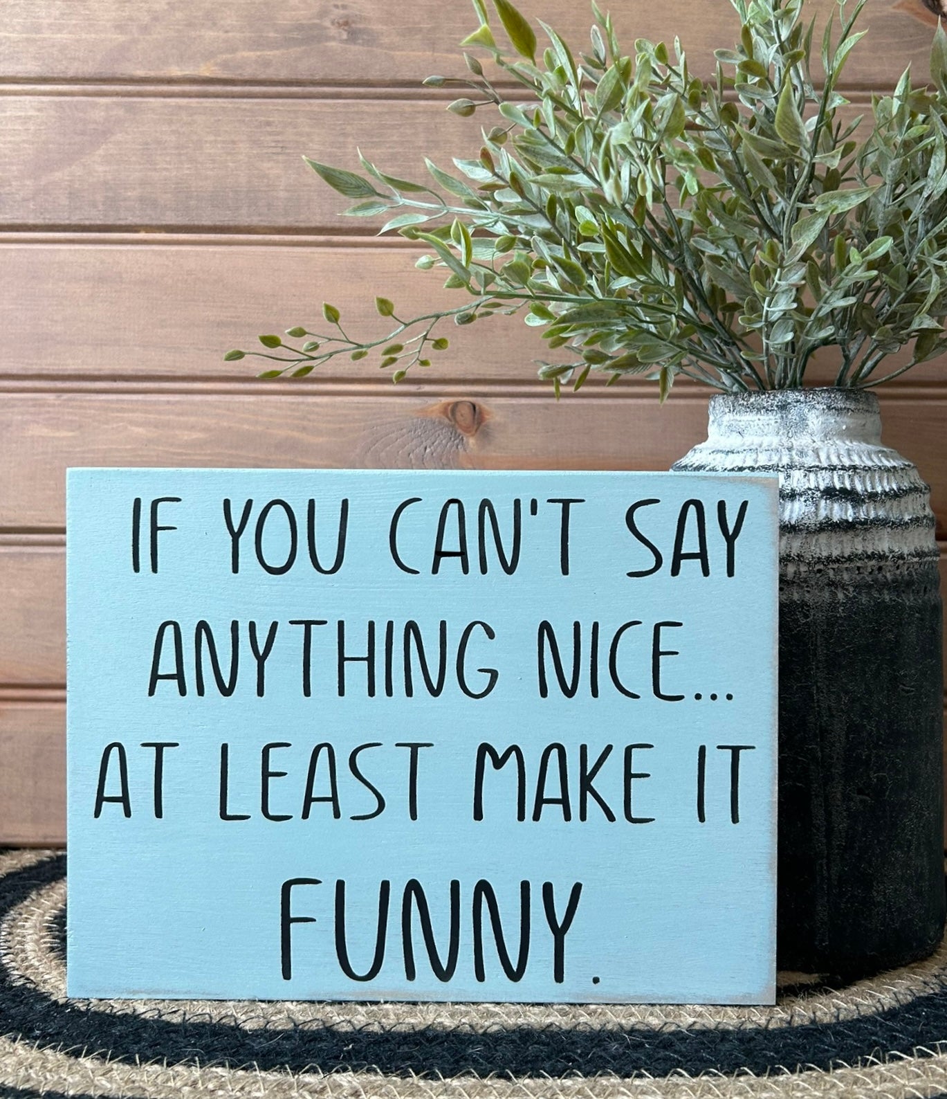 If You Can't Say Anything Nice - Funny Rustic Wood Sign
