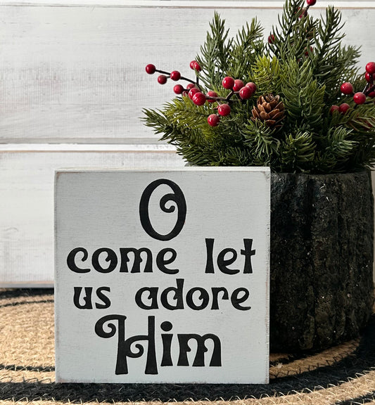 O Come Let Us Adore Him- Rustic Wood Shelf Sitter