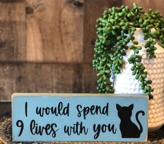 I Would Spend 9 Lives With You - Rustic Shelf Sitter