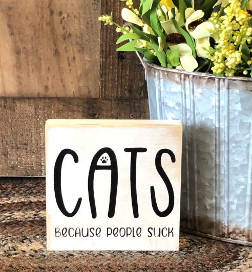 Cats Because People Suck - Rustic Wood Shelf Sitter