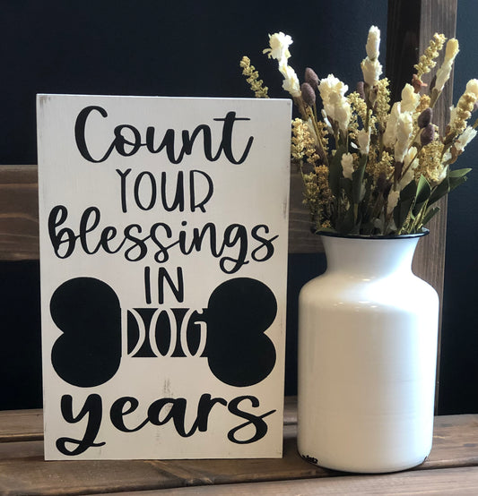 Count Your Blessings in Dog Years - Rustic Wood Sign