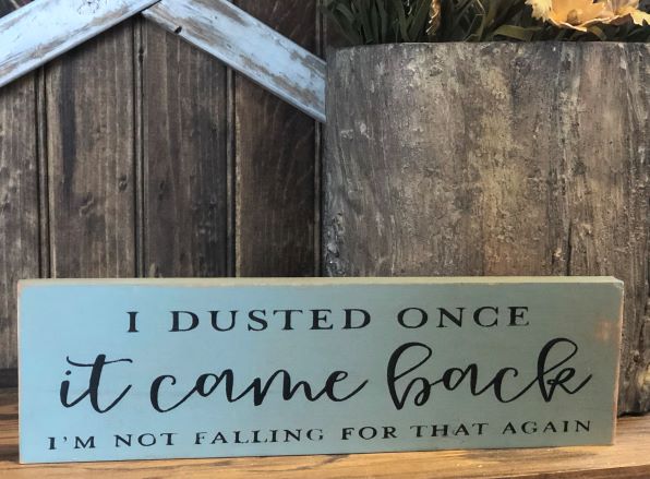I Dusted Once - Funny Rustic Wood Shelf Sitter