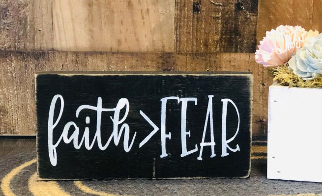 "Faith greater than fear" wood sign