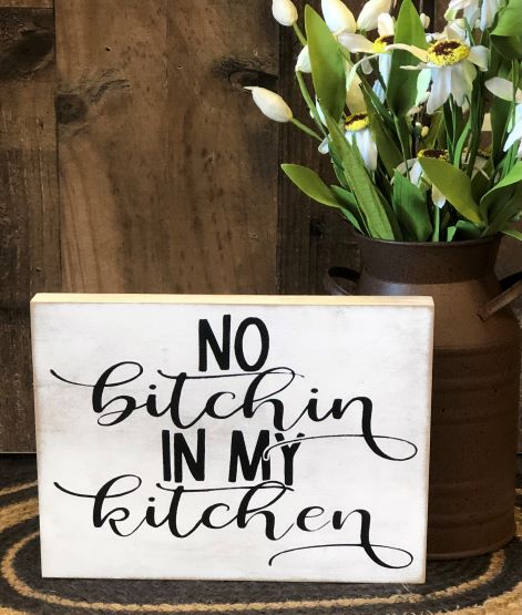 "No bitchin in my kitchen" funny wood sign