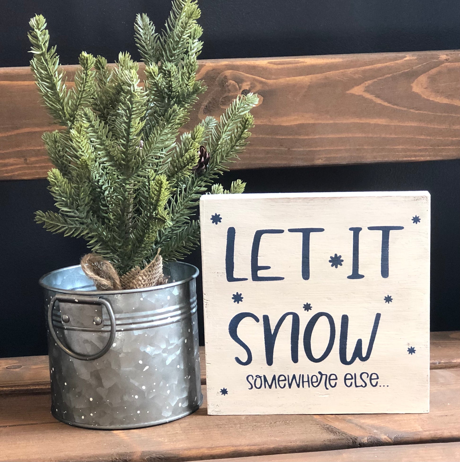 "Let it snow somewhere else" funny wood sign