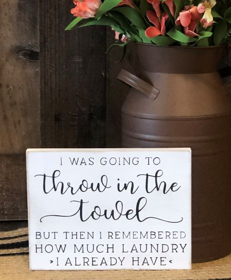 Throw in the Towel - Rustic Wood Sign