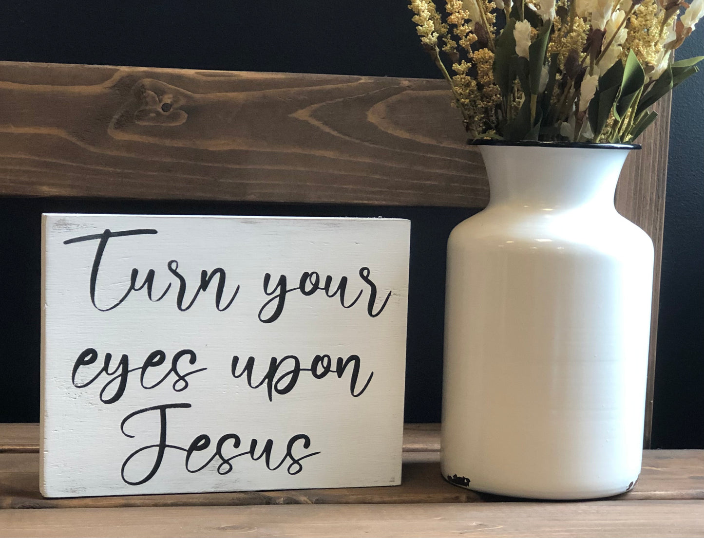 Turn Your Eyes Upon Jesus - Rustic White Wood Sign