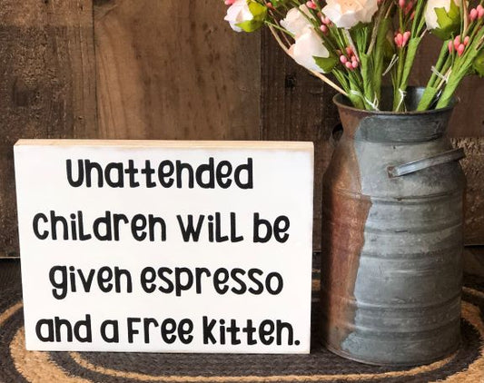 Unattended Children - Funny Rustic Wood Sign
