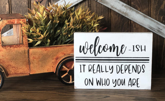 Welcomeish - Funny Rustic White Wood Sign