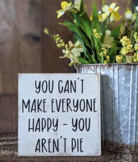 "Can't make everyone happy" funny wood sign